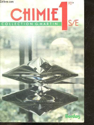 Chimie 1re S/E - collection G. Martin
