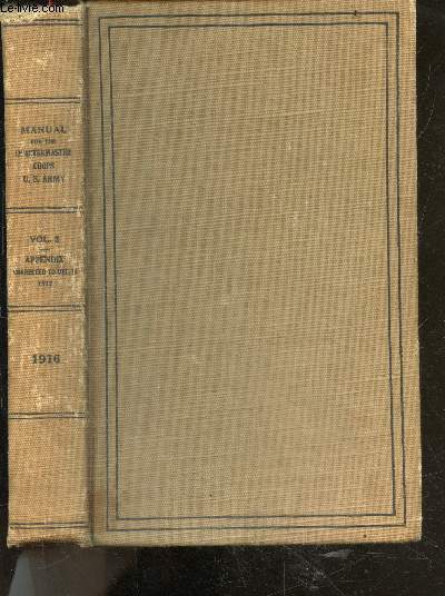 Manual for the quartermaster corps united states army 1916 (in two volumes) - Volume 2 only - appendix- corrected to december 15, 1917 (changes Nos. 1 to 3)