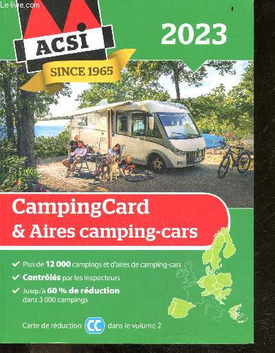 Guide Campingcard + Aires camping-cars - VOLUME 1 - 2023 - ACSI- since 1965- plus de 12000 campings et d'aires de camping cars, controles par les inspecteurs, jusqu'a 60% de reduction dans 3000 campings