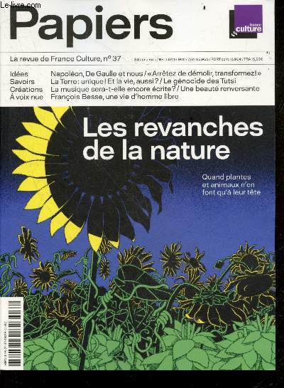 Papiers, La revue de France Culture - N37 juillet septembre 2021- Les revanches de la nature- napoleon de gaulle et nous- la terre unique la vie aussi- genocide des tutsi- la musique sera t elle encore ecrite- francois besse une vie d'homme libre, ...