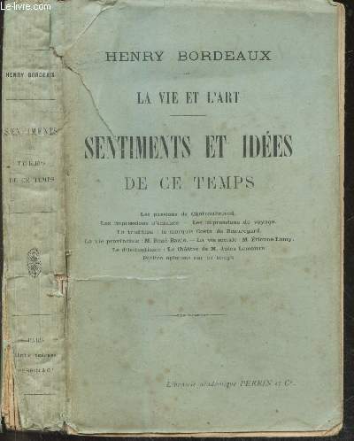 Sentiments et idees de ce temps - La vie et l'art- les passions de chateaubriand, les impressions d'enfance, les impressions de voyage, la tradition: le marquis costa de beauregard, la vie provinciale: rene bazin, la vie sociale: etienne lamy, ...