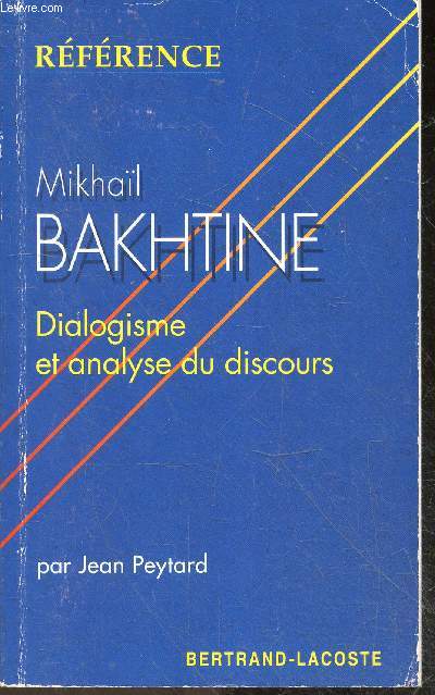 Mikal Bakhtine , dialogisme et analyse du discours - Collection Reference