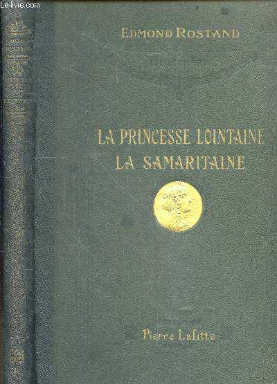La princesse lointaine - La samaritaine - oeuvres completes illustrees de Edmond Rostand de l'academie francaise