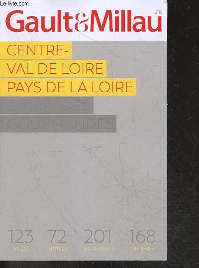 Centre Val de Loire - Pays de la Loire- Escapades gourmandes- 123 villes, 72 hotels, 201 restaurants, 168 artisans