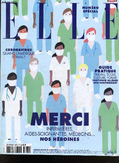 Elle numero special N3875 mars 2020- coronavirus quand l'amerique deraille- Guide pratique travail, ecole, culture, forme, tout pour allerger son confinement- merci infirmieres, aides soignantes, medecins nos heroines- ...