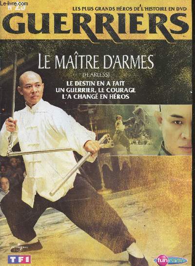 LES PLUS GRANDS HEROS DE L'HISTOIRE EN DVD - GUERRIERS - N25 - Le maitre d'armes (fearless)- le destin en a fait un guerrier, le courage l'a change en heros