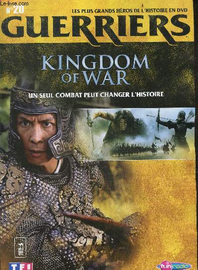 LES PLUS GRANDS HEROS DE L'HISTOIRE EN DVD - GUERRIERS - N20 Kingdom of war - un seul combat peut changer l'histoire