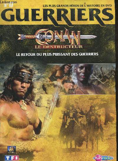 LES PLUS GRANDS HEROS DE L'HISTOIRE EN DVD - GUERRIERS - N17 Conan le destructeur- le retour du plus puissant des guerriers