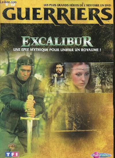 LES PLUS GRANDS HEROS DE L'HISTOIRE EN DVD - GUERRIERS - N15 Excalibur une epee mythique pour unifier un royaume !