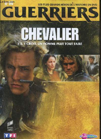 LES PLUS GRANDS HEROS DE L'HISTOIRE EN DVD - GUERRIERS - N14 Chevalier- s'il y croit un homme peut tout faire