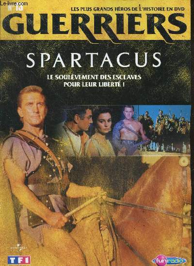 LES PLUS GRANDS HEROS DE L'HISTOIRE EN DVD - GUERRIERS - N13 Spartacus - le soulevement des esclaves pour leur liberte !