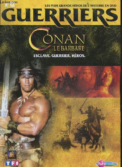 LES PLUS GRANDS HEROS DE L'HISTOIRE EN DVD - GUERRIERS - N12 Conan le barbare - esclave, guerrier, heros