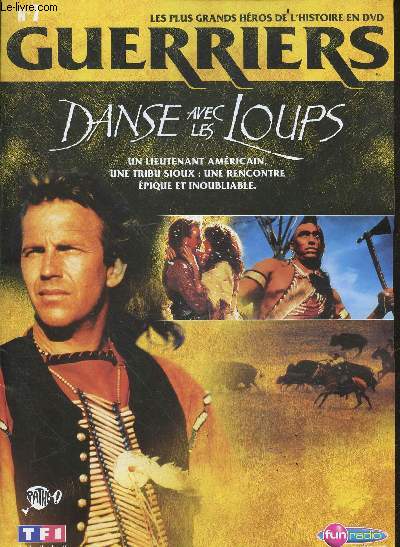 LES PLUS GRANDS HEROS DE L'HISTOIRE EN DVD - GUERRIERS - N7 Danse avec les loups- un lieutenant americain, une tribu sioux: une rencontre epique et inoubliable
