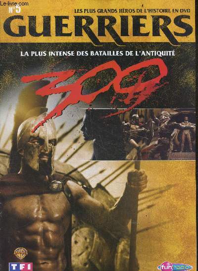 LES PLUS GRANDS HEROS DE L'HISTOIRE EN DVD - GUERRIERS - N5 - 300 La plus intense des batailles de l'antiquite