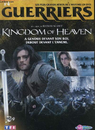 LES PLUS GRANDS HEROS DE L'HISTOIRE EN DVD - GUERRIERS - N4 Kingdom of heaven- a genoux devant son roi, debout devant l'ennemi