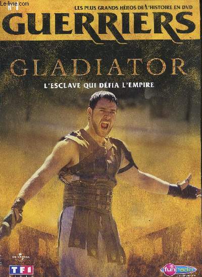 LES PLUS GRANDS HEROS DE L'HISTOIRE EN DVD - GUERRIERS - N1 - Gladiator - L'esclave qui defia l'empire
