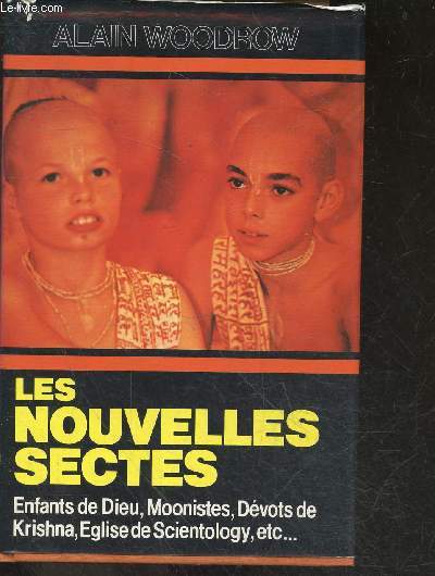 LES NOUVELLES SECTES - les enfants de dieu, moonistes, devots de krishna, eglise de scientology, ect ...