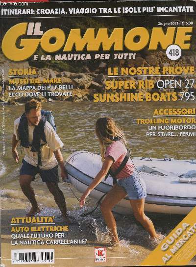 Il gommone e la nautica per tutti N418 giugno 2023, anno XLVI- le nostre prove super rib open 27, sunshine boats 795- museil del mare la mappa dei piu' belli ecco dove li trovate- trolling motor un fuoribordo per stare ... fermi- auto elettriche quale..