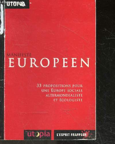 Manifeste Europen - 33 propositions pour une Europe sociale altermondialiste et cologiste
