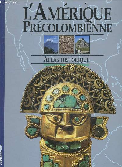 L'amerique precolombienne - atlas historique