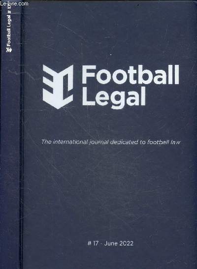 FOOTBALL LEGAL N17 - june 2022 - THE INTERNATIONAL JOURNAL DEDICATED TO FOOTBALL LAW