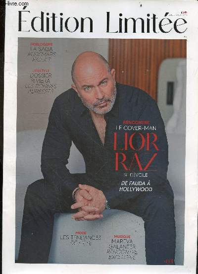 Edition Limitee juillet aout 2023 N3 - rencontre le cover man Lior Raz se devoile de fauda a hollywood- la saga Audemars Piguet- dossier riviera les bonnes adresses- musique Mareva Galanter rencontre exclusive- mode: les tendances de l'ete...