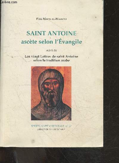 Saint Antoine ascte selon l'Evangile, suivi de Les vingts lettres de saint antoine selon la tradition arabe