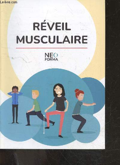 Reveil musculaire - hygiene de vie, etirements, renforcement musculaire, techniques de manutention, gestes a eviter, ...