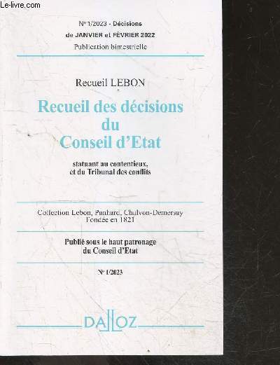 Recueil Lebon Recueil des decisions du conseil d'etat statuant au contentieux, et du tribunal des conflits N1/2023 - decisions de janvier et fevrier 2022- etrangers: entree en france- fonctionnaires et agents publics: agents contractuels et temporaires..