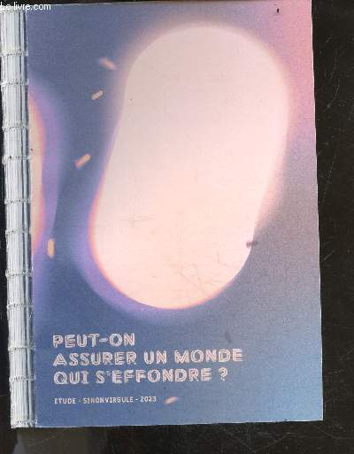 Peut on assurer un monde qui s'effondre - Etude Sinonvirgule 2023- enquete terminee en aout 2022, publiee en fevrier 2023- proposition de reflexion sur les collisions entre le secteur de l'assurance et l'anthropocene