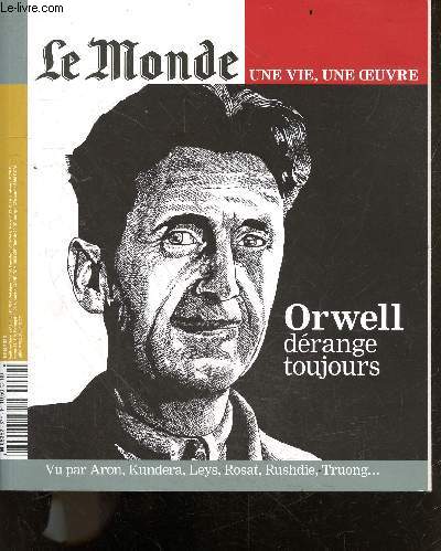 Le monde - N57H juin 2023 - Orwell derange toujours - une vie une oeuvre, portait, entretien, debats et hommages - vu par aron, kundera, leys, rosat, rushdie, truong, ...