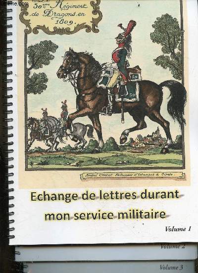 Echange de lettres durant mon service militaire - 3 volumes : 1 + 2 + 3 - periode algerienne de fevrier 58 a mai 59 - 30e regiment de dragons