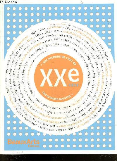 Une histoire de l'art du XXe sicle - les fauves, cubisme, sculpture, architecture, dada, expressionnisme, surrealisme, classicisme, le reel en question, l'art aujourd'hui, design, photographie, graphisme, cinemas, videos, ...