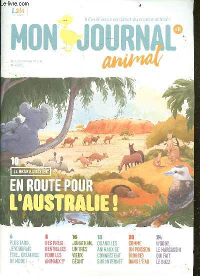 Mon journal animal N11 mai 2022- Plus tard je voudrais tre... cratrice de mode !- Des prsidentielles pour les animaux ?- Le grand dossier : en route pour l'Australie !- Jonathan, un trs vieux gant - Quand les animaux se connectent sur internet- ...