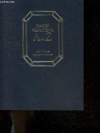 Harry Winston's A to Z - A guide to the King of diamonds