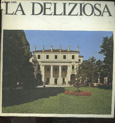 La deliziosa - Fatti e storia di una villa