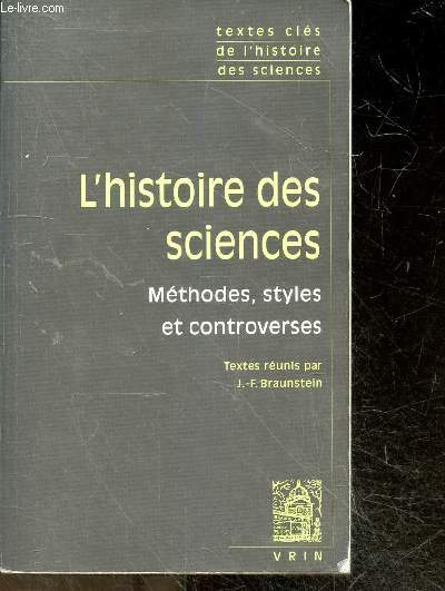 L'histoire Des Sciences - Methodes, Styles Et Controverses - textes cles de l'histoire des sciences