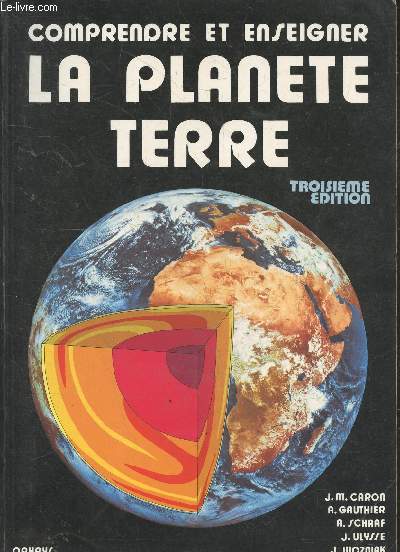 Comprendre et enseigner la planete Terre - 3e edition