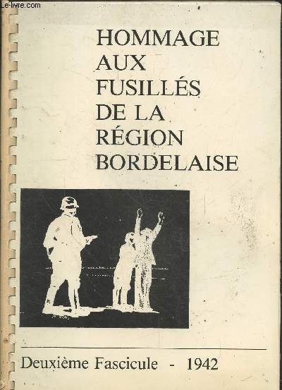 Hommage aux fusilles de la region bordelaise - 2e fascicule : 1942