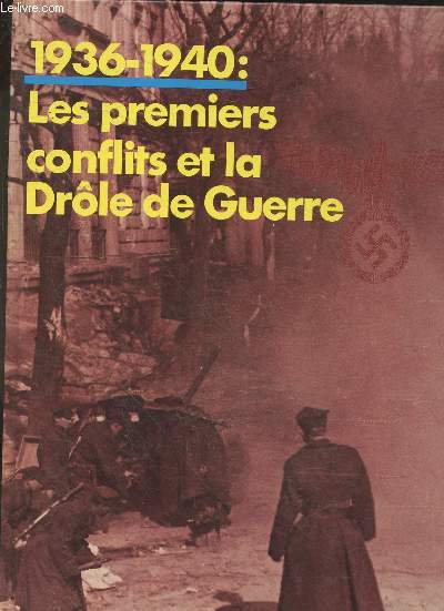 Les premiers conflits et la drole de guerre - 1936 - 1940