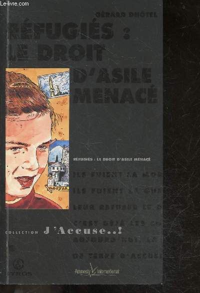 Refugies : Le Droit D'asile Menac - Collection J'accuse