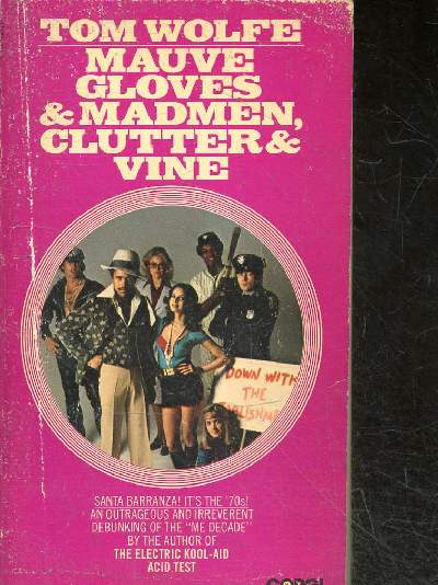 Mauve gloves & madmen, clutter & vine - stories & sketches, the spirit of the age, sex and violence- manners, decor and decorum - essays...