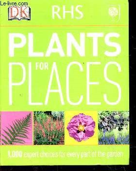 RHS Plants for Places - 1,000 Expert Choices for Every Part of the Garden
