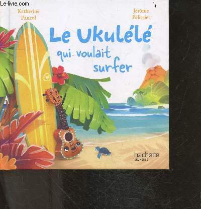 Le ukull qui voulait surfer - Collection 