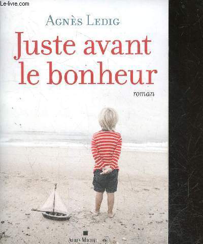 Juste avant le bonheur - roman