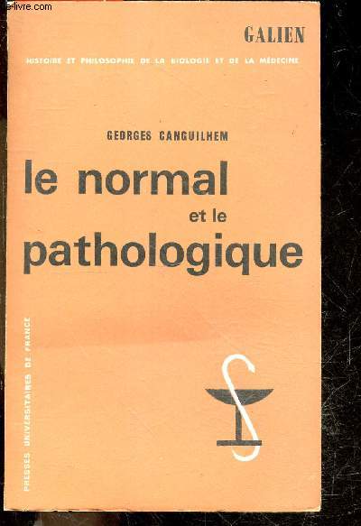 Le normal et la pathologique - collection Gallien, histoire et philosophie de la biologie et de la medecine