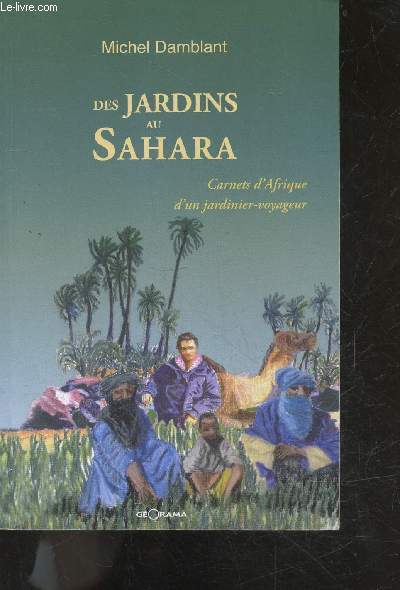 Des jardins au Sahara - Carnets d'Afrique d'un jardinier voyageur