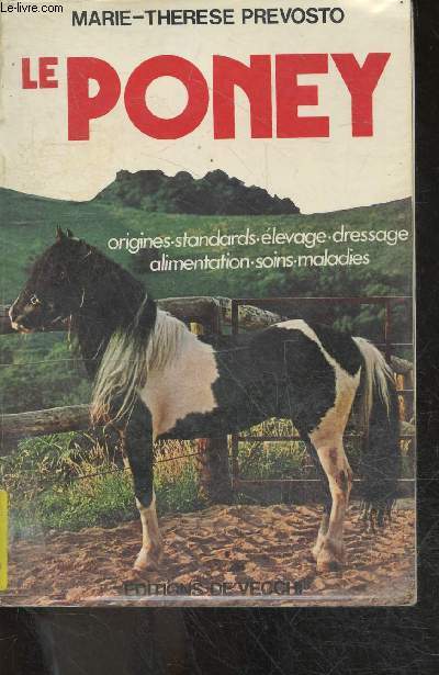 Le poney - Origines - Standards - Elevage - Dressage - Alimentation - Soins - Maladies