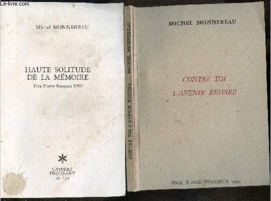 Contre toi l'avenir respire + Haute solitude de la memoire, Cahiers Froissart N130 avec envoi de l'auteur - LOT de 2 ouvrages