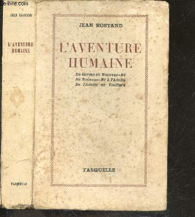 L'aventure humaine - Du germe au nouveau ne, du nouveau ne a l'adulte, de l'adulte au vieillard - nouvelle edition revisee par l'auteur et complete en un volume